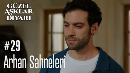 Arhan Sahneleri - Güzel Aşklar Diyarı