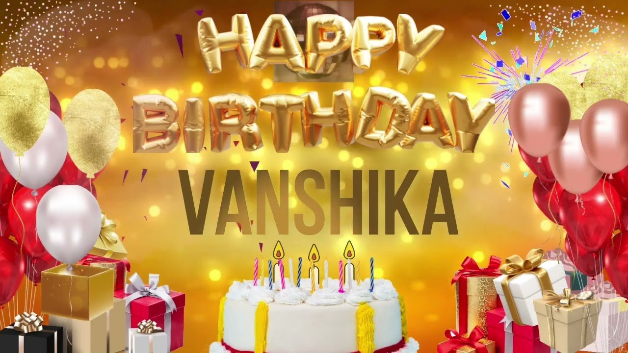 VANSHIKA - Happy Birthday Vanshika