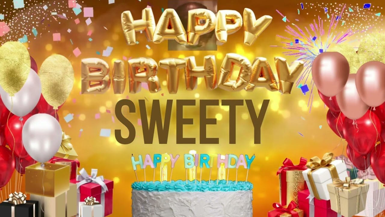 SWEETY - Happy Birthday Sweety