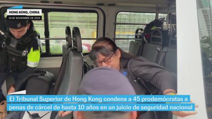 Hong Kong condena a 45 opositores a favor de la democracia con penas de hasta 10 años