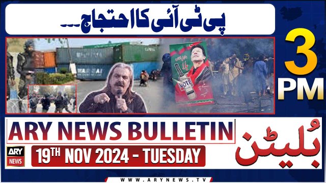 ARY News 3 PM News Bulletin | 19th Nov 2024 | PTI Protest in Islamabad