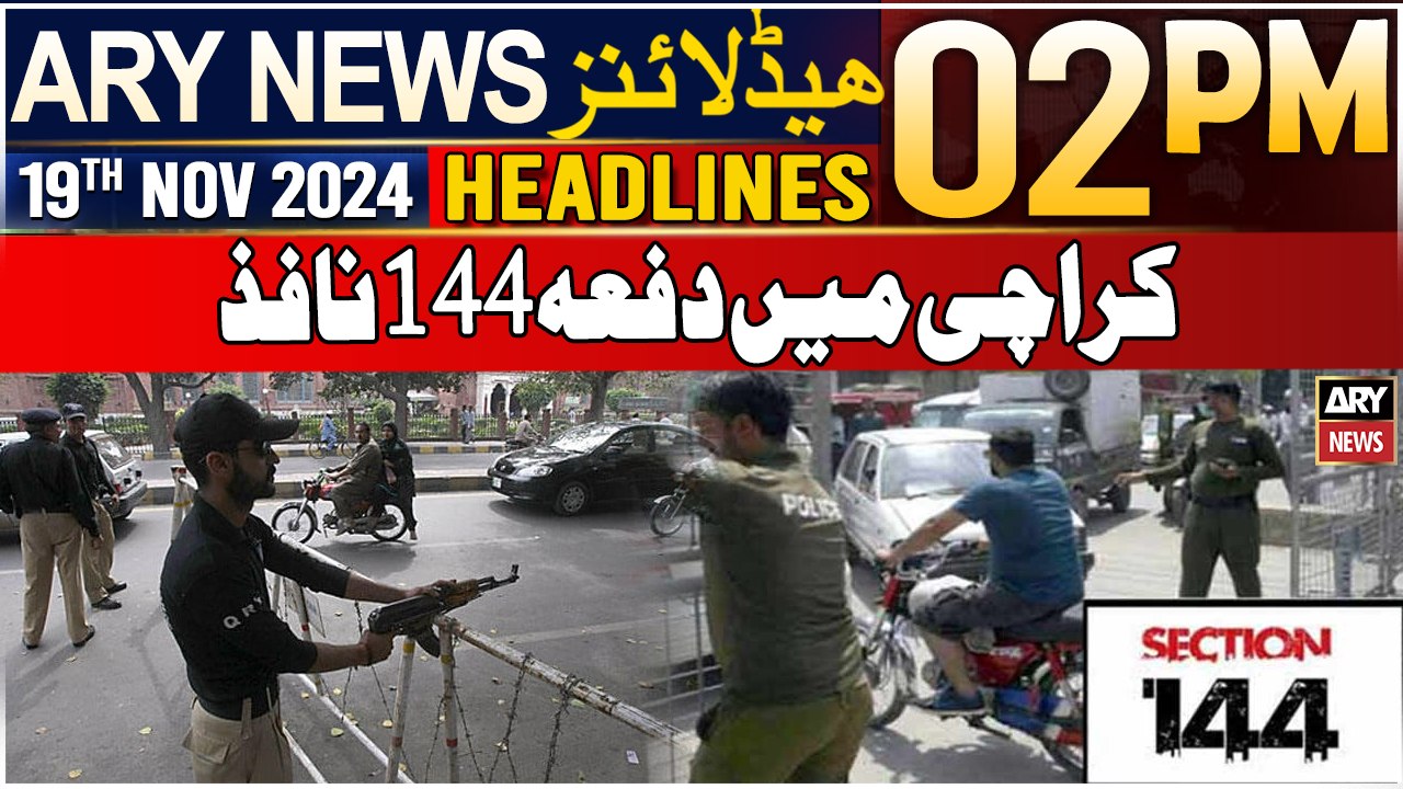 ARY News 2 PM Headlines | 19th Nov 2024 | Section 144 imposed in Karachi