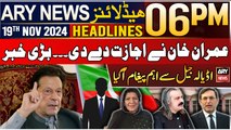 ARY News 6 PM Prime Time Headlines | 19th Nov 2024 | Imran Khan Ka Aham Peigham Agaya