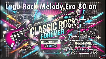 Rock Melodi Era 80an - Lagu Rock Jadul Tahun 80an