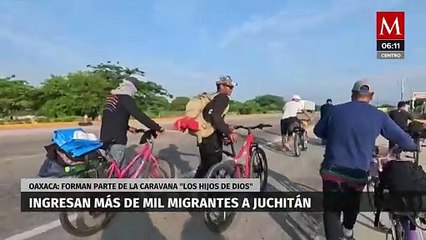 Ingresan más de mil 500 migrantes de la caravana 'Los hijos de Dios' a Juchitán, Oaxaca