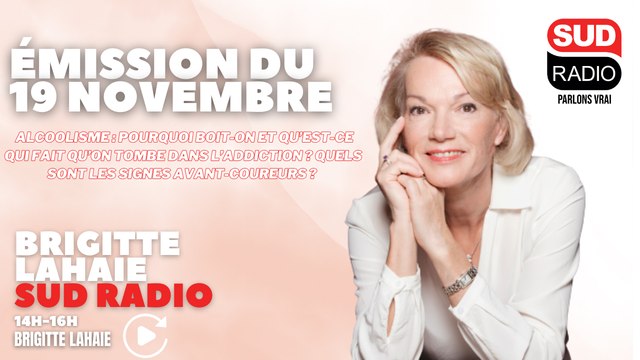 Pourquoi boit-on et qu’est-ce qui fait qu’on tombe dans l’addiction ? Brigitte Lahaie Sud Radio