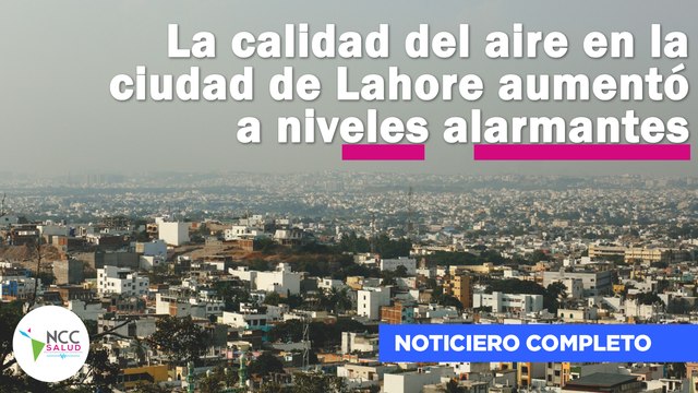 La calidad del aire en la ciudad de Lahore aumentó a niveles alarmantes | 224 |18-24 noviembre 2024