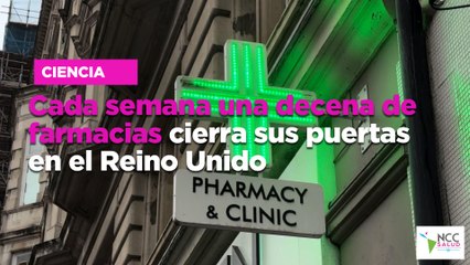 Cada semana una decena de farmacias cierra sus puertas en el Reino Unido