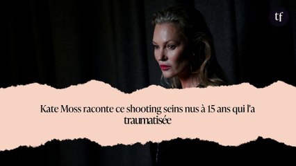 Kate Moss raconte ce shooting seins nus à 15 ans qui l'a traumatisée