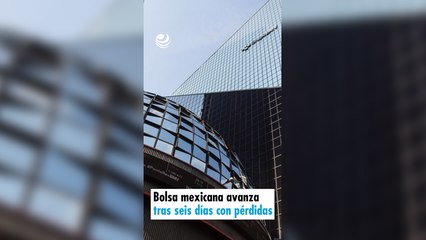 Bolsa mexicana avanza tras seis días con pérdidas