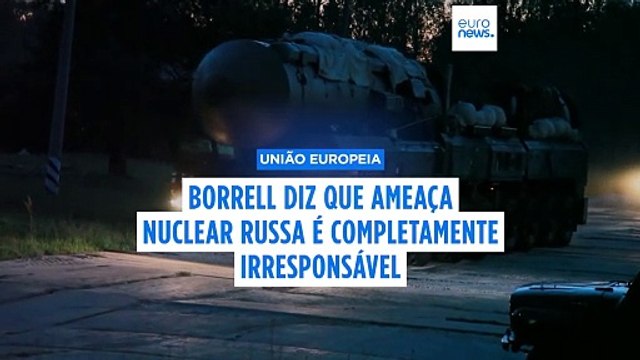 Borrell acusa Putin de usar a aposta nuclear para mexer com o conflito na Ucrânia