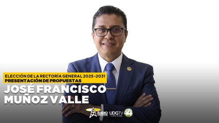🔴 Elección Rectoría General 2025 - 2031 | Presentación de Propuestas José Francisco Muñoz Valle