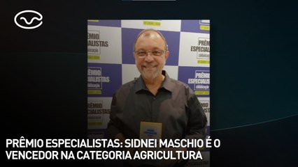 Prêmio Especialistas: Sidnei Maschio é o vencedor na categoria agricultura