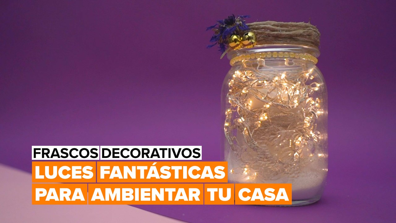 Frascos decorativos: luces fantásticas para ambientar tu casa