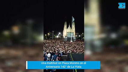 Plaza Moreno colmada en el Aniversario de La Plata