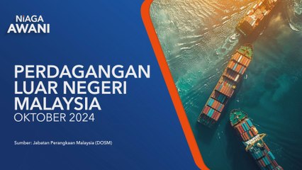 [Data & Statistik] Perdagangan Malaysia berkembang RM244.3 bilion pada Oktober
