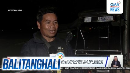 Ilang taga-Antipolo, Rizal, nagsusuot na ng jacket dahil sa paglamig ng panahon na dulot ng Amihan | Balitanghali