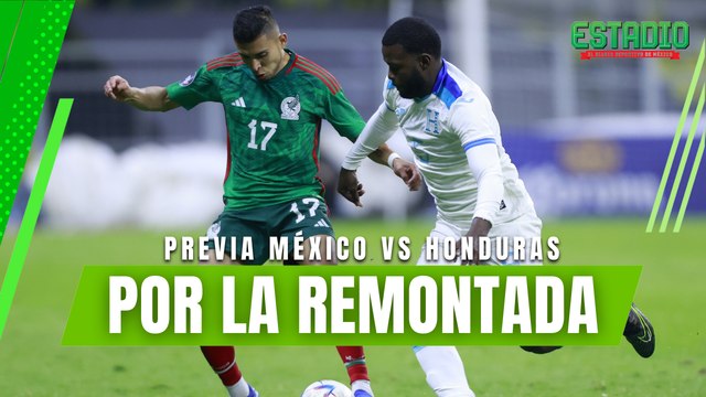 México buscará el MILAGRO contra Honduras en el Nemesio Diez | Estadio Deportes