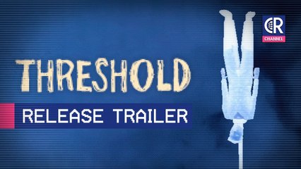 THRESHOLD – Trailer de lancement