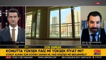 KONUTTA TERCİHLER DEĞİŞTİ! Yüksek faiz mi? Yüksek fiyat mı?