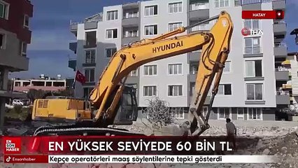 Kepçe operatörleri maaş söylentilerine tepki gösterdi