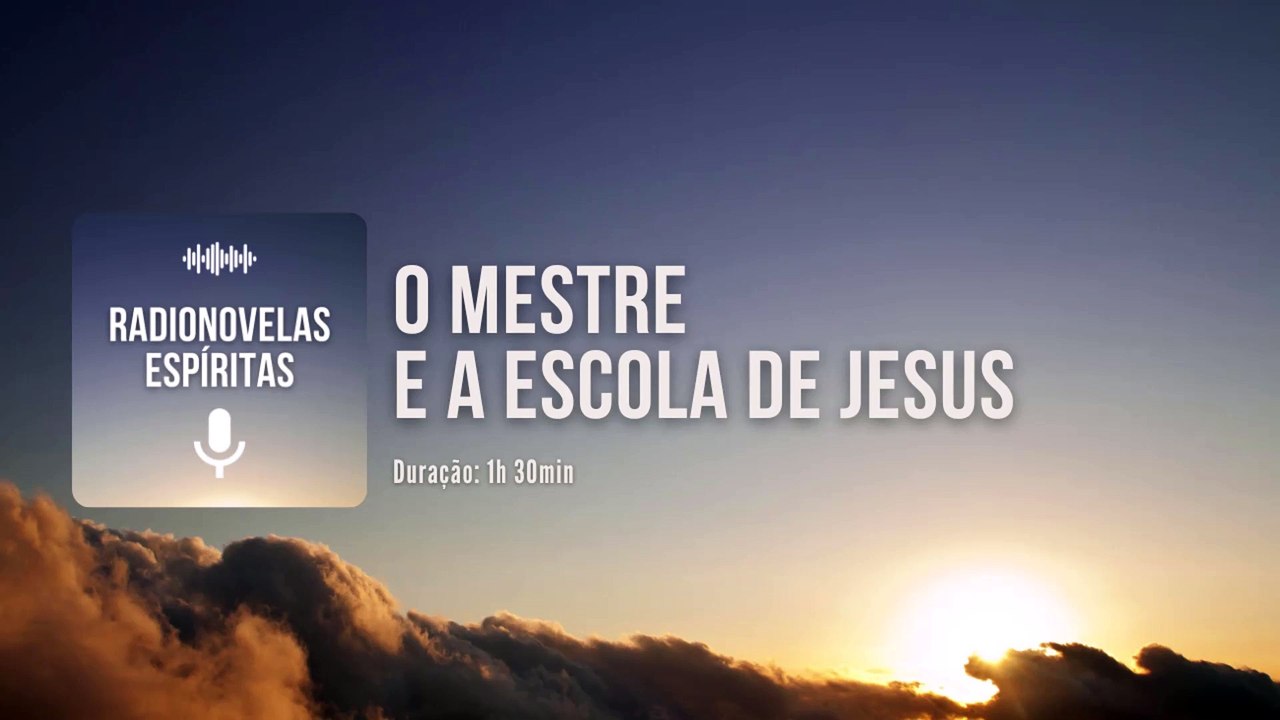 O Mestre e a Escola de Jesus - Radionovela Espírita
