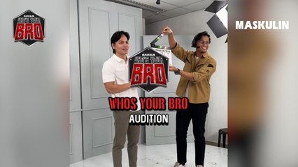Who's Your Bro: Audition