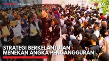 Strategi Berkelanjutan Menekan Angka Pengangguran