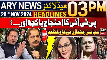 ARY News 3 PM Headlines | 20th Nov 2024 | Politicle leader criticice PTI Protest