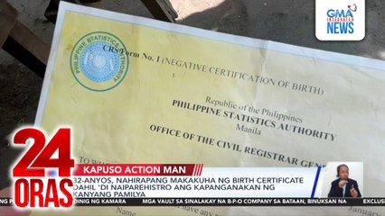 32-anyos, nahirapang makakuha ng birth certificate dahil 'di naiparehistro ang kapanganakan ng kanyang pamilya | 24 Oras