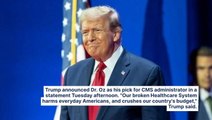 Trump Picks Dr. Oz As Centers For Medicare And Medicaid Services Administrator