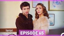 Hamari Kahani Episode 65 (Urdu Dubbed)