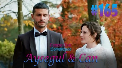 Aysegul & Can #165 - Estado Civil Complicado