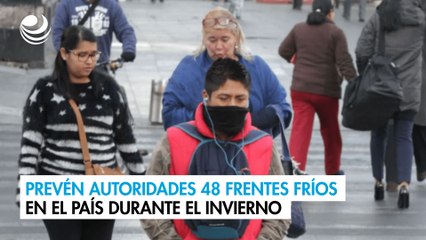 Prevén autoridades 48 frentes fríos en el país durante el invierno