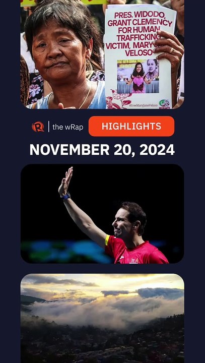 Today's headlines: Mary Jane Veloso, monsoon season, Rafa Nadal | The wRap | November 20, 2024