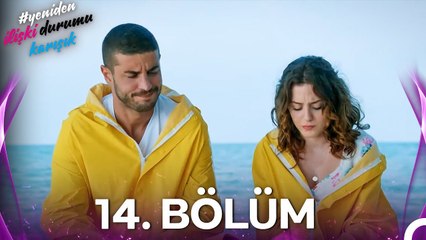 #YENİDEN İlişki Durumu Karışık 14. Bölüm