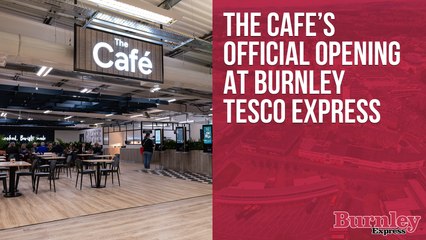 Official opening for new Tesco Express cafe in Burnley