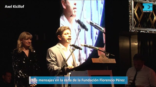 Los mensajes en la cena de la Fundación Florencio Pérez - Axel Kicillof