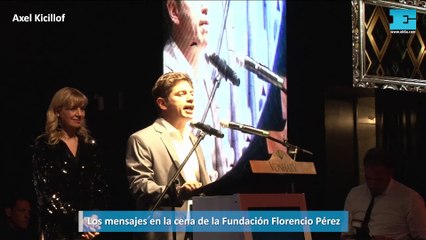 Los mensajes en la cena de la Fundación Florencio Pérez - Axel Kicillof