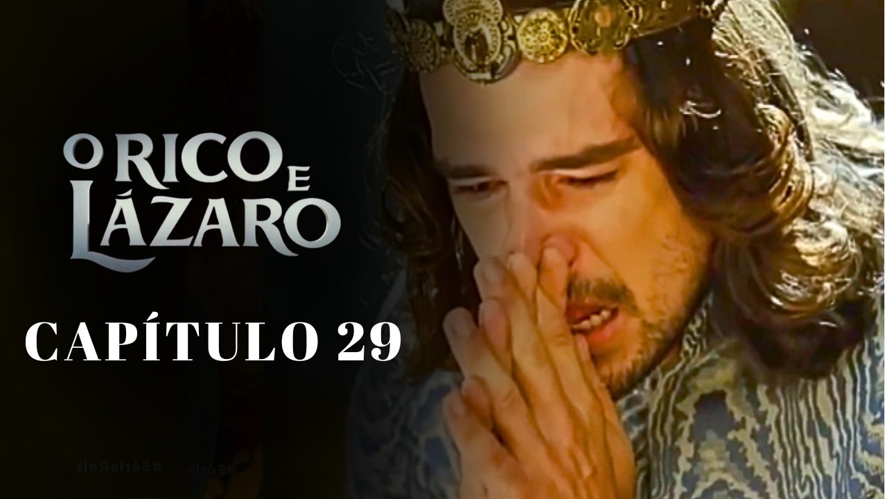 O RICO E LÁZARO - CAPÍTULO 29