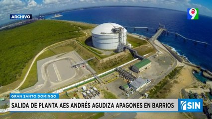 Apagones tras salida de planta AES Ándres | Primera Emisión SIN