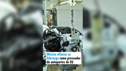 México afianza su liderazgo como proveedor de autopartes de EU