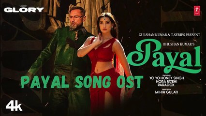 PAYAL SONG (Official Video): YO YO HONEY SINGH | NORA FATEHI | PARADOX | GLORY | BHUSHAN KUMAR