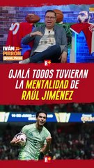 Ojalá todos tuvieran la MENTALIDAD de Raúl Jiménez