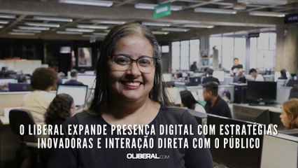 O Liberal expande presença digital com estratégias inovadoras e interação direta com o público