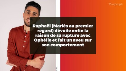 Raphaël (Mariés au premier regard) dévoile enfin la raison de sa rupture avec Ophélie et fait un aveu sur son comportement