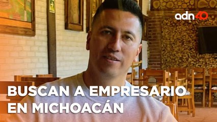 Continúa el operativo de búsqueda de empresario en Michoacán, Tariácuri Hernández