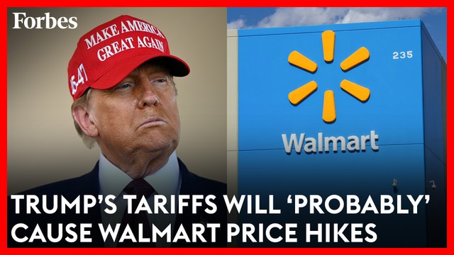 Why Donald Trump’s Tariffs Could Potentially Cause Walmart Price Increases | Forbes Topline