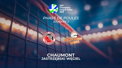 Chaumont - Jastrzbebski - CEV Ligue des Champions - Phases de Poules