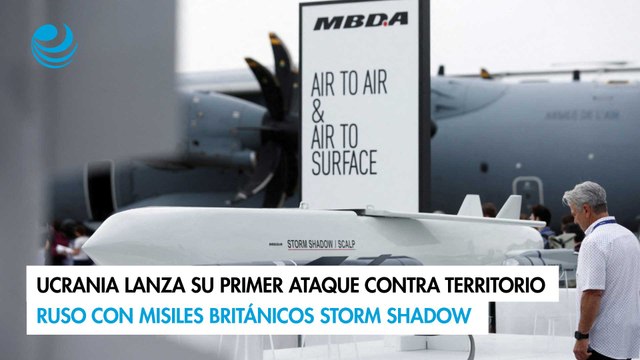 Ucrania lanza su primer ataque contra territorio ruso con misiles británicos Storm Shadow